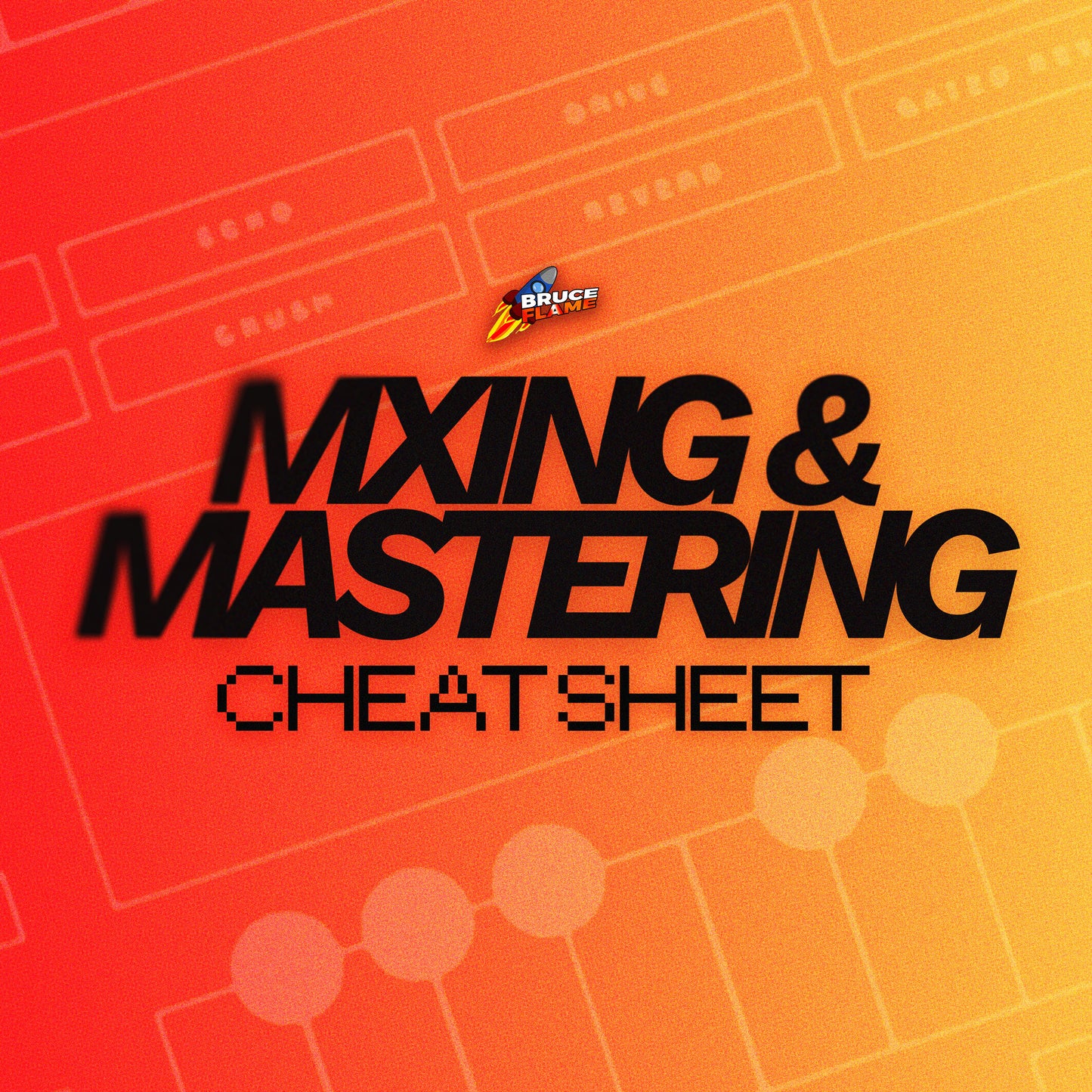 MIXING & MASTERING CHEAT SHEET (GUIDE)