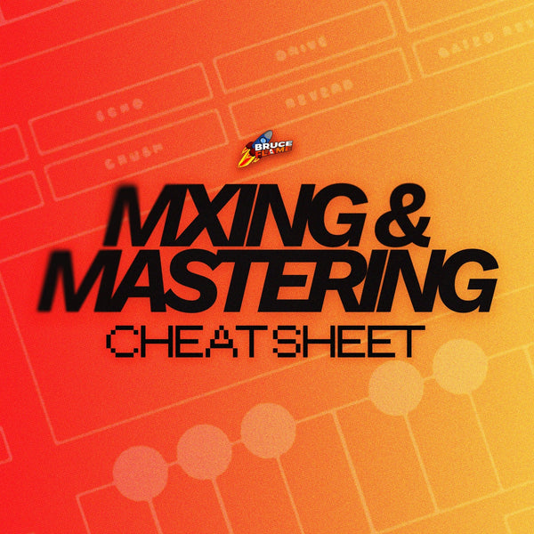 MIXING & MASTERING CHEAT SHEET (GUIDE) - BRUCE FLAME KITS