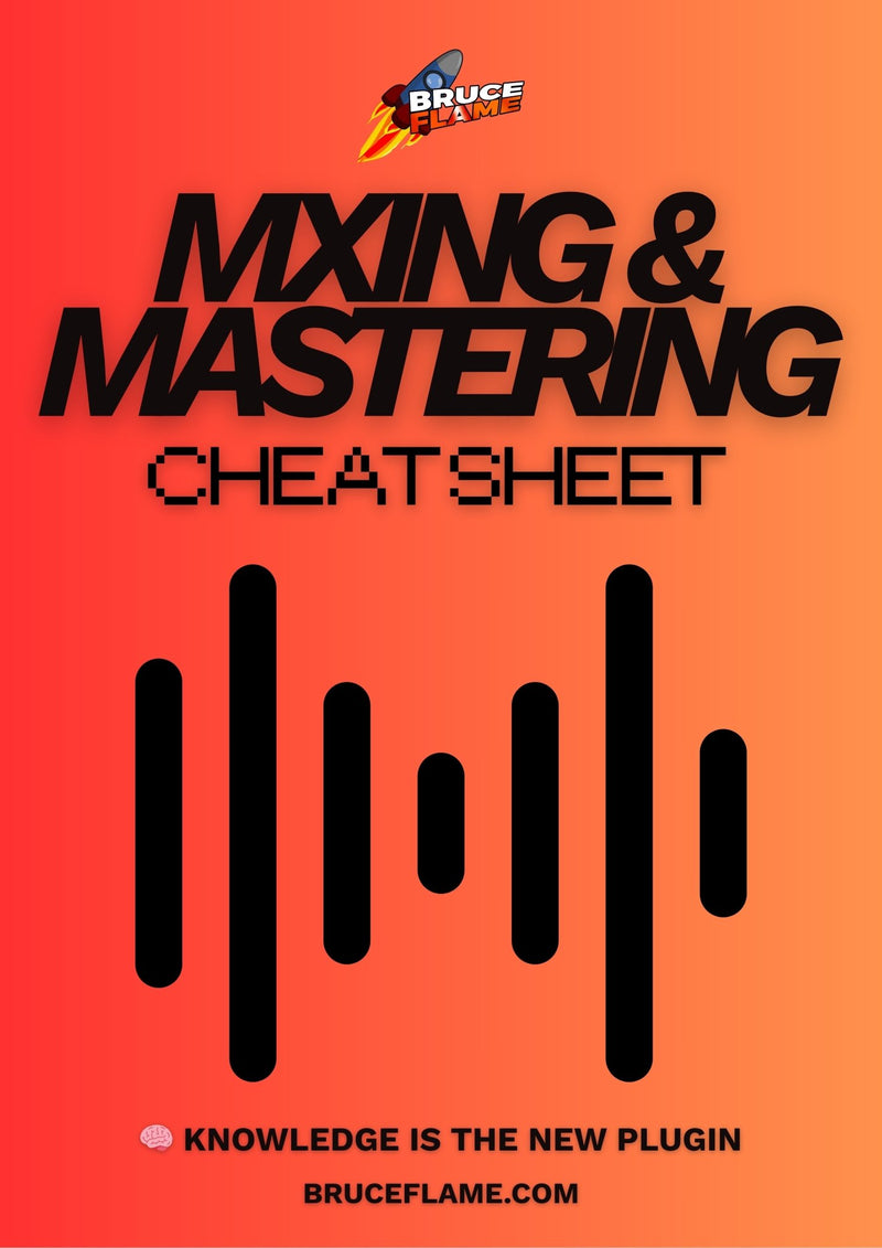 MIXING & MASTERING CHEAT SHEET (GUIDE) - BRUCE FLAME KITS